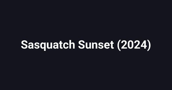 Sasquatch Sunset (2024)