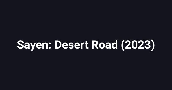 Sayen: Desert Road (2023)
