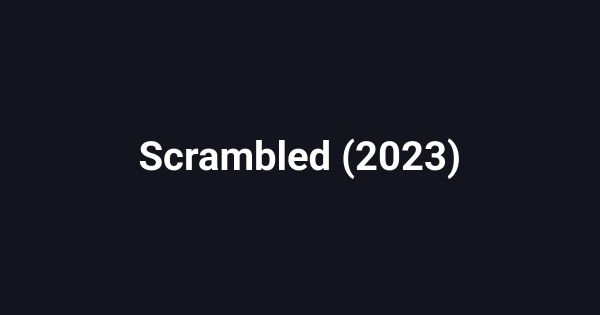 Scrambled (2023)