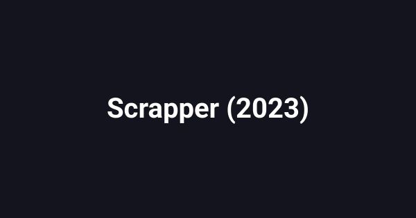 Scrapper (2023)