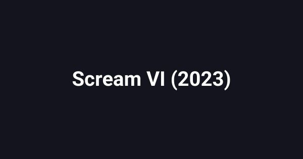 Scream VI (2023)