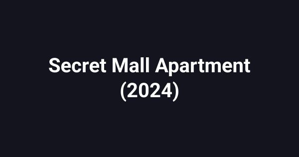 Secret Mall Apartment (2024)