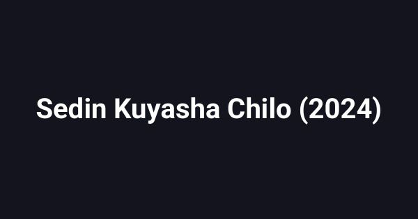Sedin Kuyasha Chilo (2024)