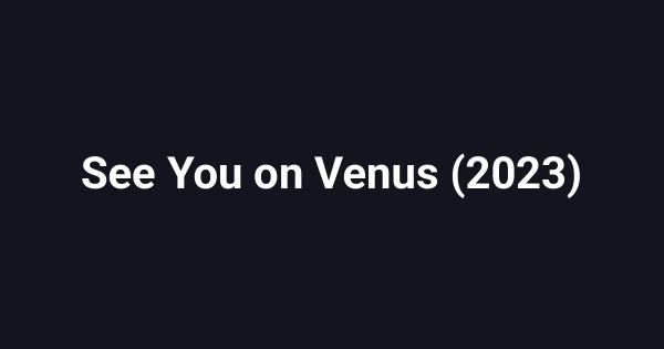 See You on Venus (2023)