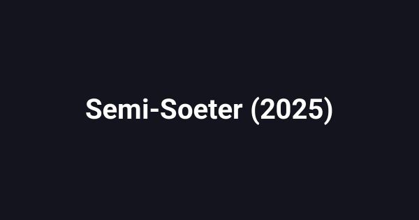 Semi-Soeter (2025)