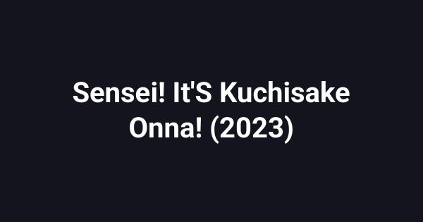 Sensei! It'S Kuchisake Onna! (2023)