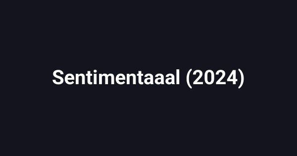 Sentimentaaal (2024)