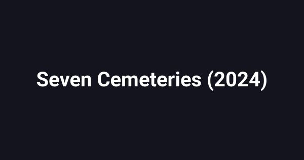 Seven Cemeteries (2024)
