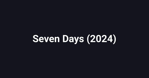 Seven Days (2024)