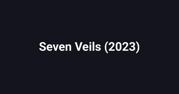 Seven Veils (2023)