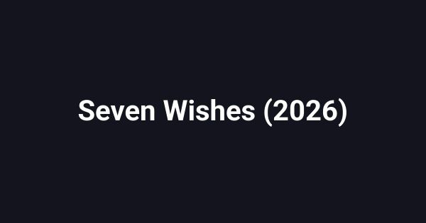 Seven Wishes (2026)