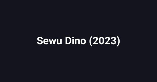 Sewu Dino (2023)