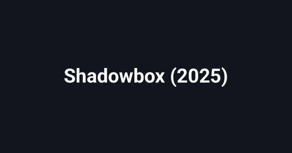Shadowbox (2025)