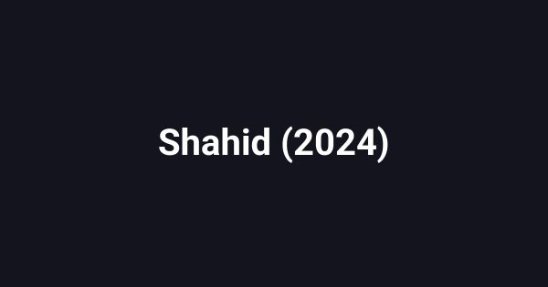Shahid (2024)