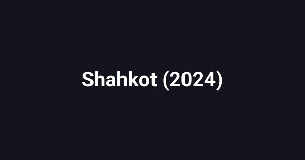 Shahkot (2024)