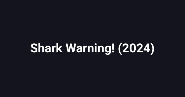 Shark Warning! (2024)