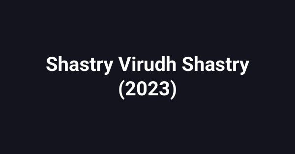 Shastry Virudh Shastry (2023)