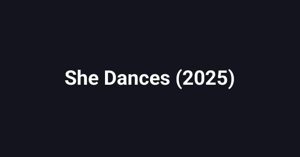 She Dances (2025)
