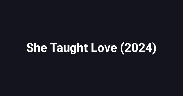 She Taught Love (2024)