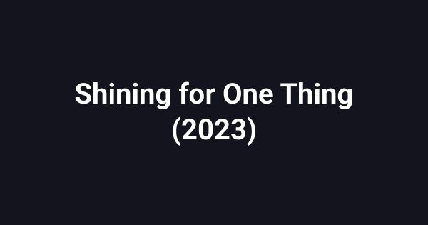 Shining for One Thing (2023)