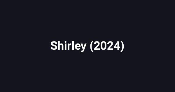 Shirley (2024)