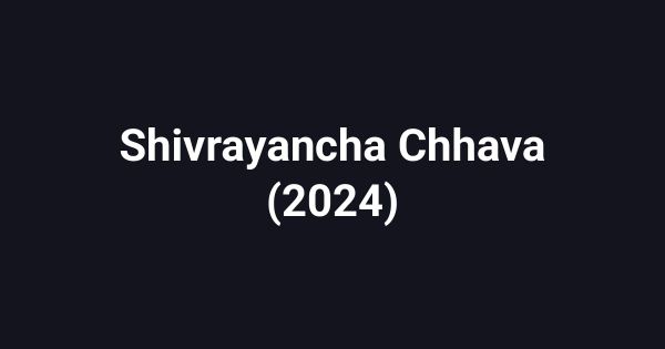 Shivrayancha Chhava (2024)