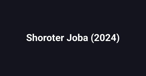 Shoroter Joba (2024)