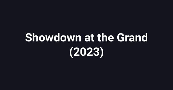 Showdown at the Grand (2023)