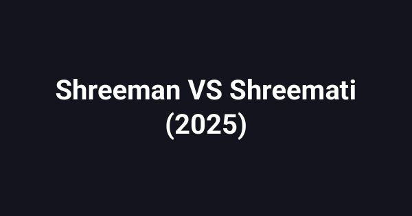 Shreeman VS Shreemati (2025)