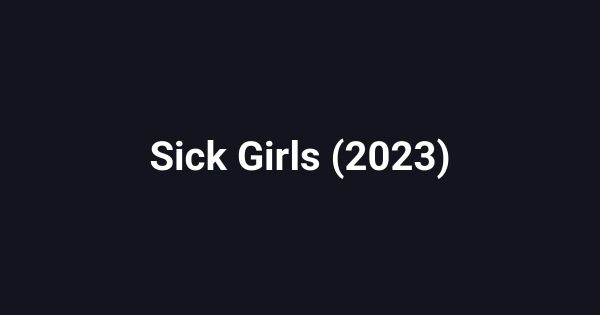 Sick Girls (2023)