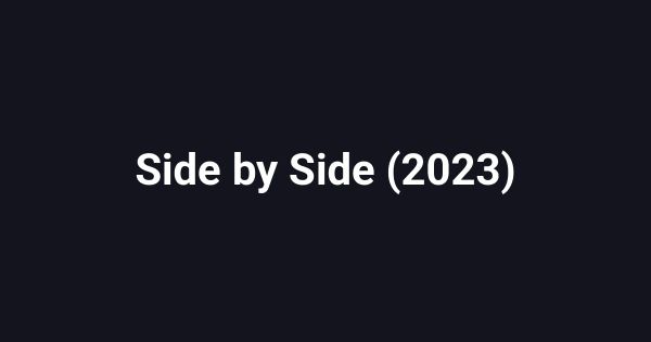 Side by Side (2023)