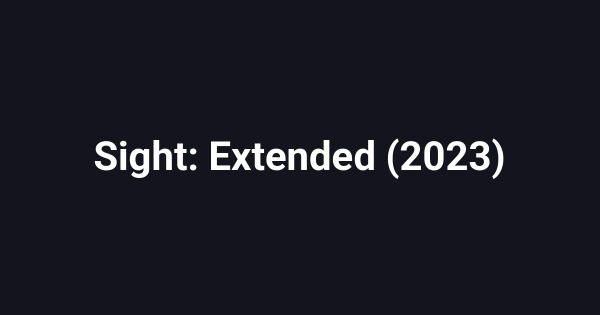 Sight: Extended (2023)