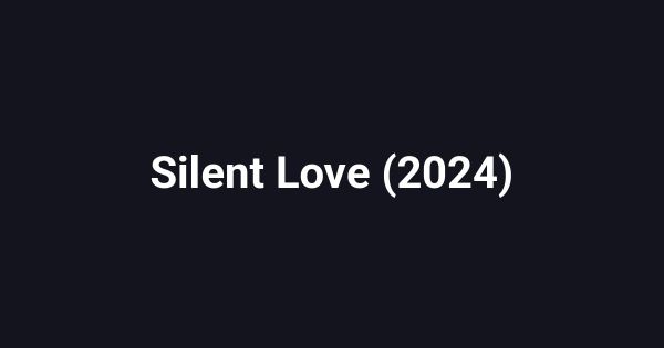 Silent Love (2024)