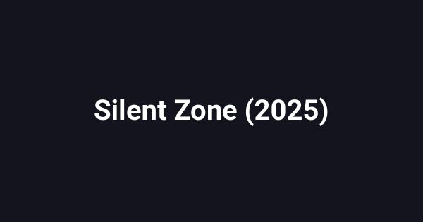 Silent Zone (2025)