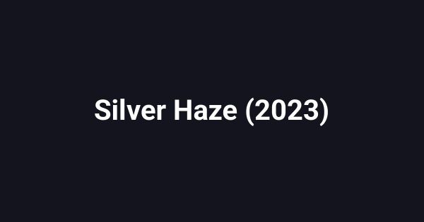 Silver Haze (2023)