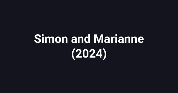 Simon and Marianne (2024)