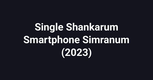 Single Shankarum Smartphone Simranum (2023)