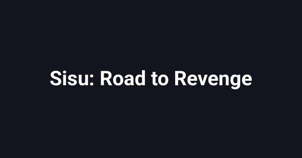 Sisu: Road to Revenge