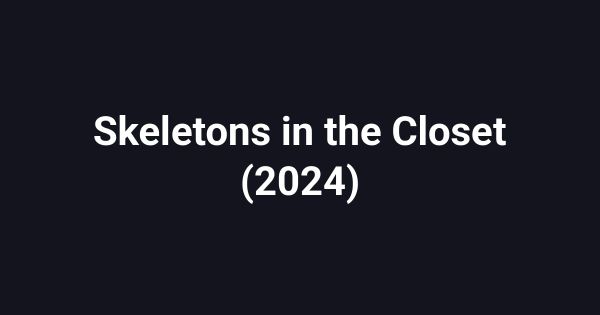 Skeletons in the Closet (2024)