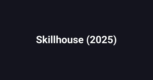Skillhouse (2025)