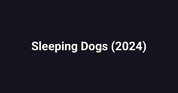 Sleeping Dogs (2024)