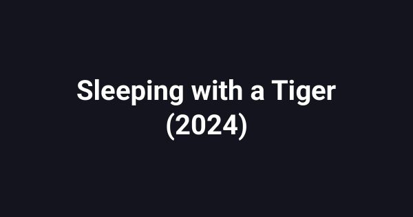 Sleeping with a Tiger (2024)