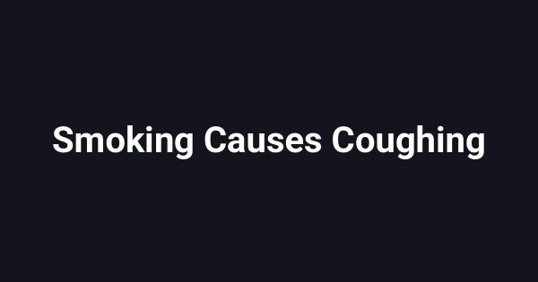 Smoking Causes Coughing