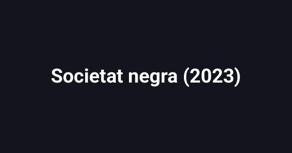Societat negra (2023)