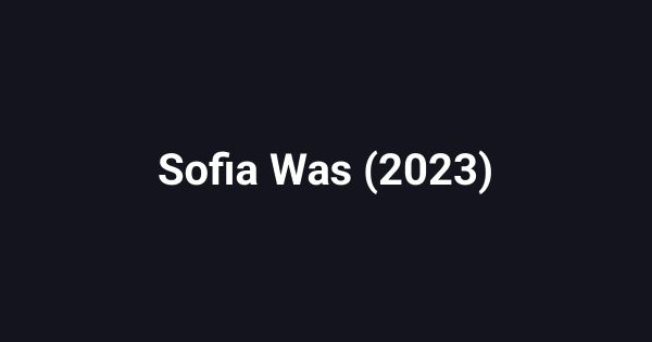 Sofia Was (2023)