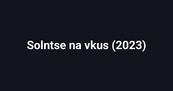 Solntse na vkus (2023)