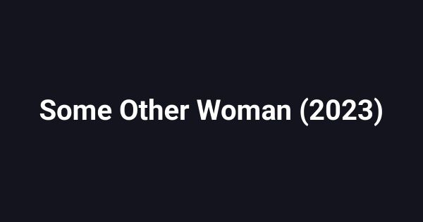 Some Other Woman (2023)