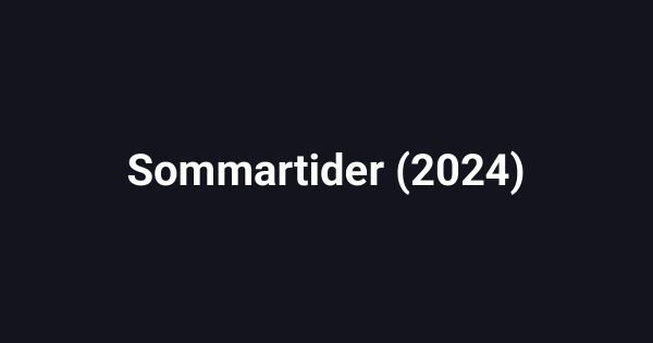 Sommartider (2024)