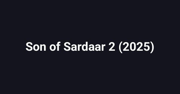 Son of Sardaar 2 (2025)