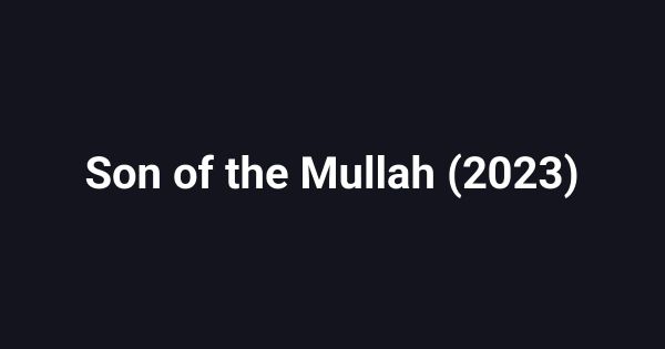 Son of the Mullah (2023)